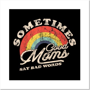 Sometimes Good Moms Say Bad Words Posters and Art